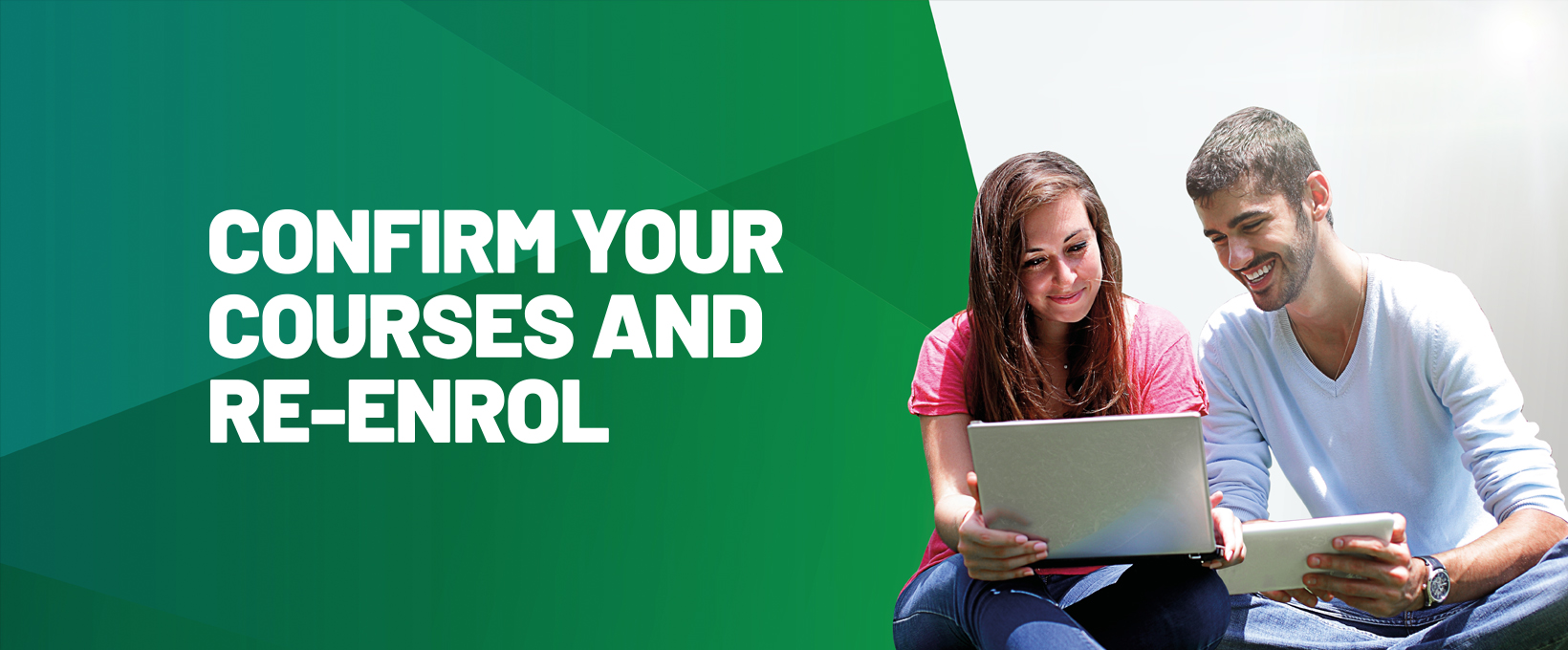 Confirm your next courses and re-enrol Confirm your next courses and re-enrol