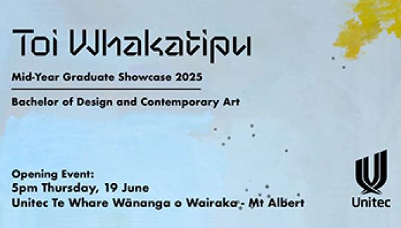 Toi Whakatipu Mid-Year Graduate Showcase 2025 banner